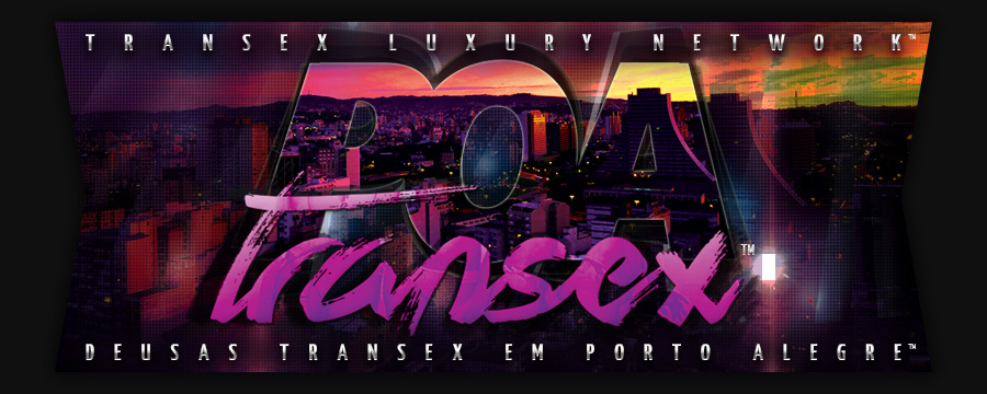 POA Transex Acompanhantes Transex & Travestis em Porto Alegre RS